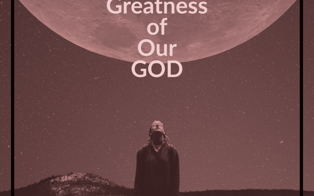 The Greatness of Our God